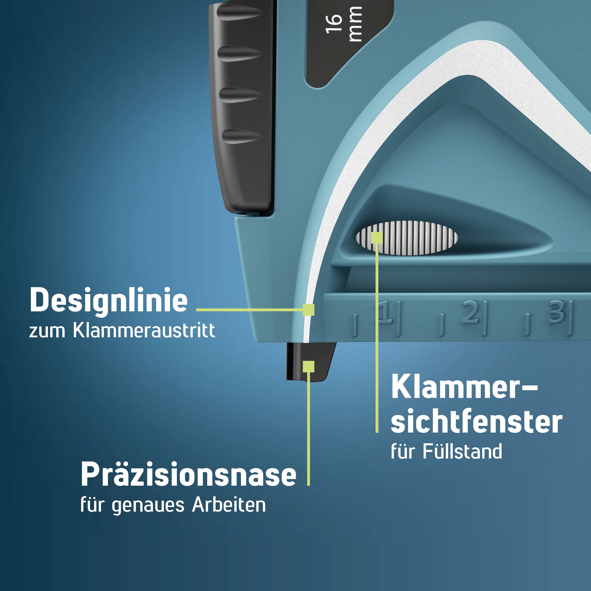 'Präzisionsnase für genaues Arbeiten', 'Designlinie zum Klammeraustritt', 'Klammer-Sichtfenster für Füllstand' auf einem blauen Gerät.