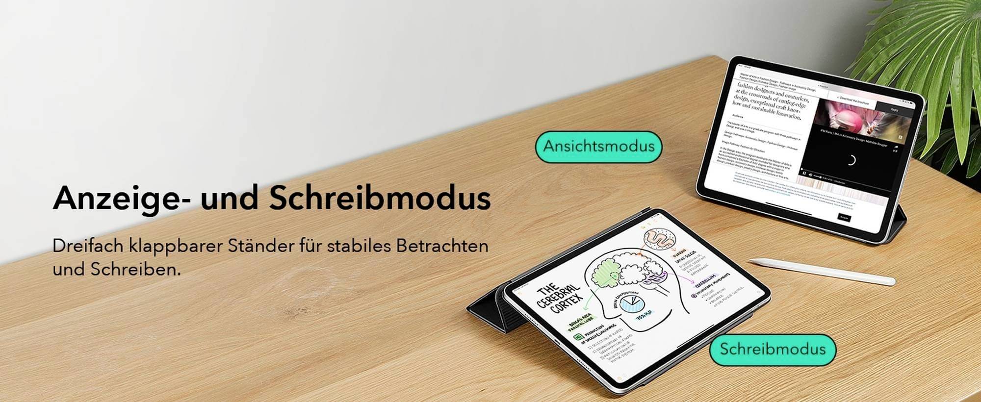 'Anzeige- und Schreibmodus. Dreifach klappbarer Ständer für stabiles Betrachten und Schreiben.' Ein Tablet auf einem Tisch mit verschiedenen Ansichtsmodi.