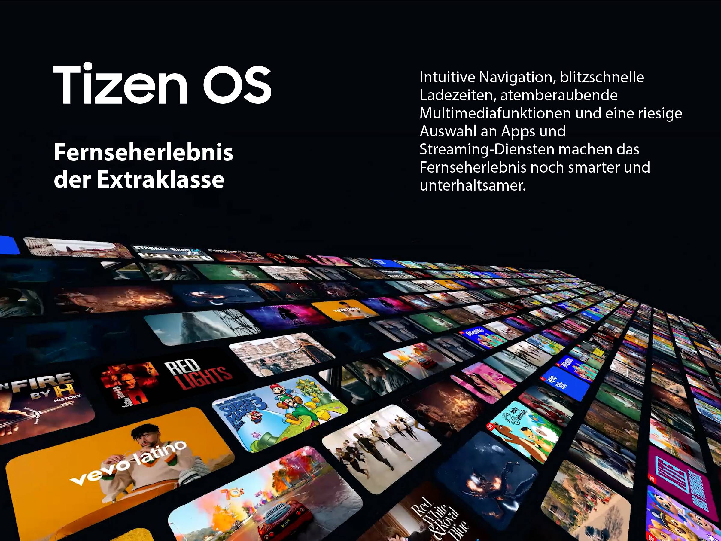 'Tizen OS: Fernseherlebnis der Extraklasse. Intuitive Navigation, schnelle Ladezeiten, und zahlreiche Apps und Streaming-Dienste.'