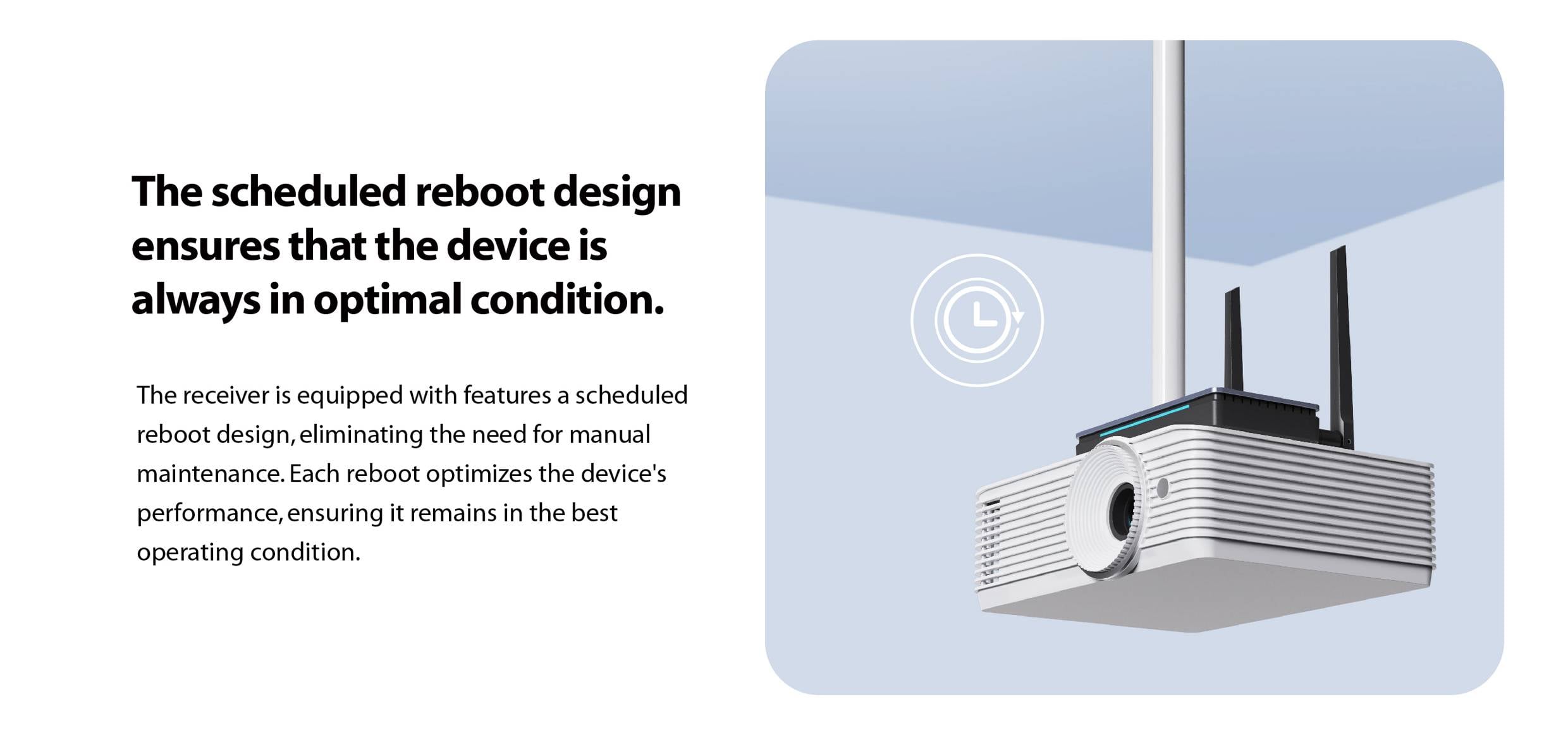 Das Bild zeigt ein Gerät an der Decke mit zwei Antennen und einem Zeitplansymbol. Text: 'Das geplante Neustartdesign hält das Gerät optimal.'
