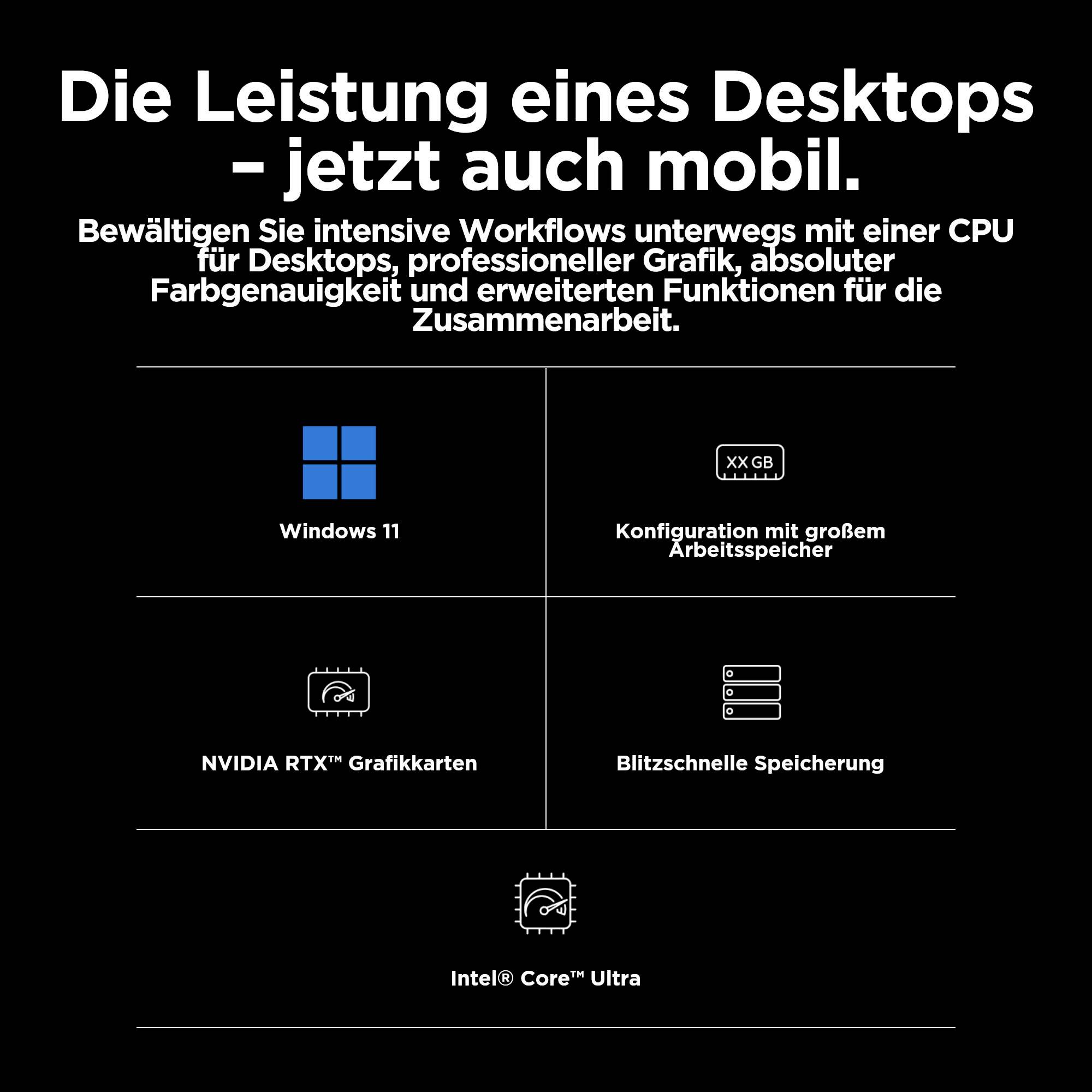 'Die Leistung eines Desktops - jetzt auch mobil.' Mobilität mit Desktop-CPU, professioneller Grafik, Windows 11, hoher Arbeitsspeicher und NVIDIA RTX Grafikkarten.
