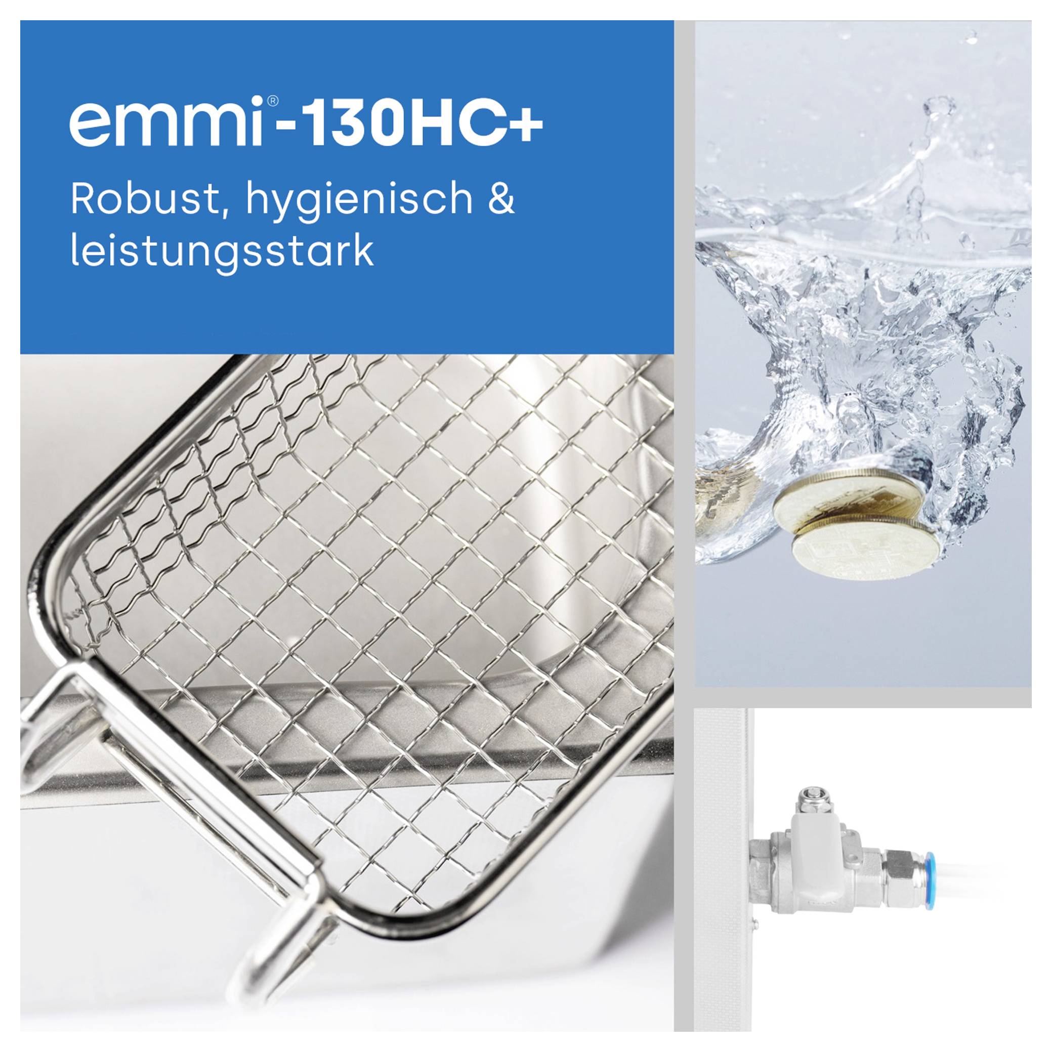 Werbegrafik für 'emmi-130HC+' mit dem Text 'Robust, hygienisch & leistungsstark'; zeigt ein Ultraschallreinigungsbecken, Wasser-Spritzmotiv und ein Ventilteil in Nahaufnahme.