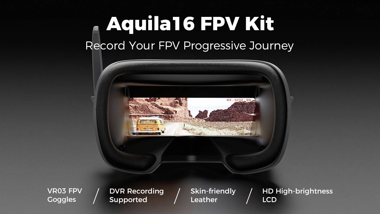 'Aquila16 FPV Kit' zeigt Goggles mit einem Bildschirm, auf dem ein Auto auf einer Wüstenstraße zu sehen ist. Funktionen: DVR, hautfreundliches Leder, HD-LCD.