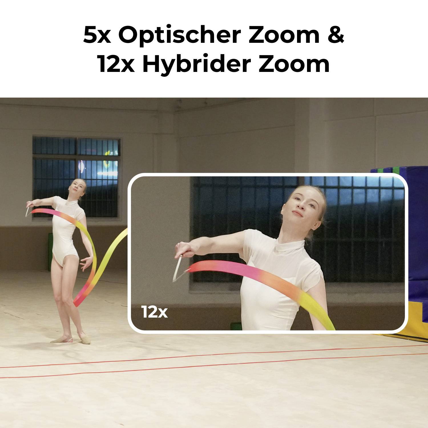 '5x Optischer Zoom & 12x Hybrider Zoom.' Eine Person in Sportbekleidung hält ein Farbband in einer Turnhalle mit Vergrößerungsdetails.