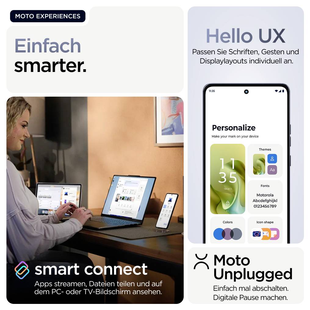 'Einfach smarter. Apps streamen, Daten teilen und auf dem PC- oder TV-Bildschirm ansehen. Personalized Themes und Moto Unplugged für digitale Pausen.'