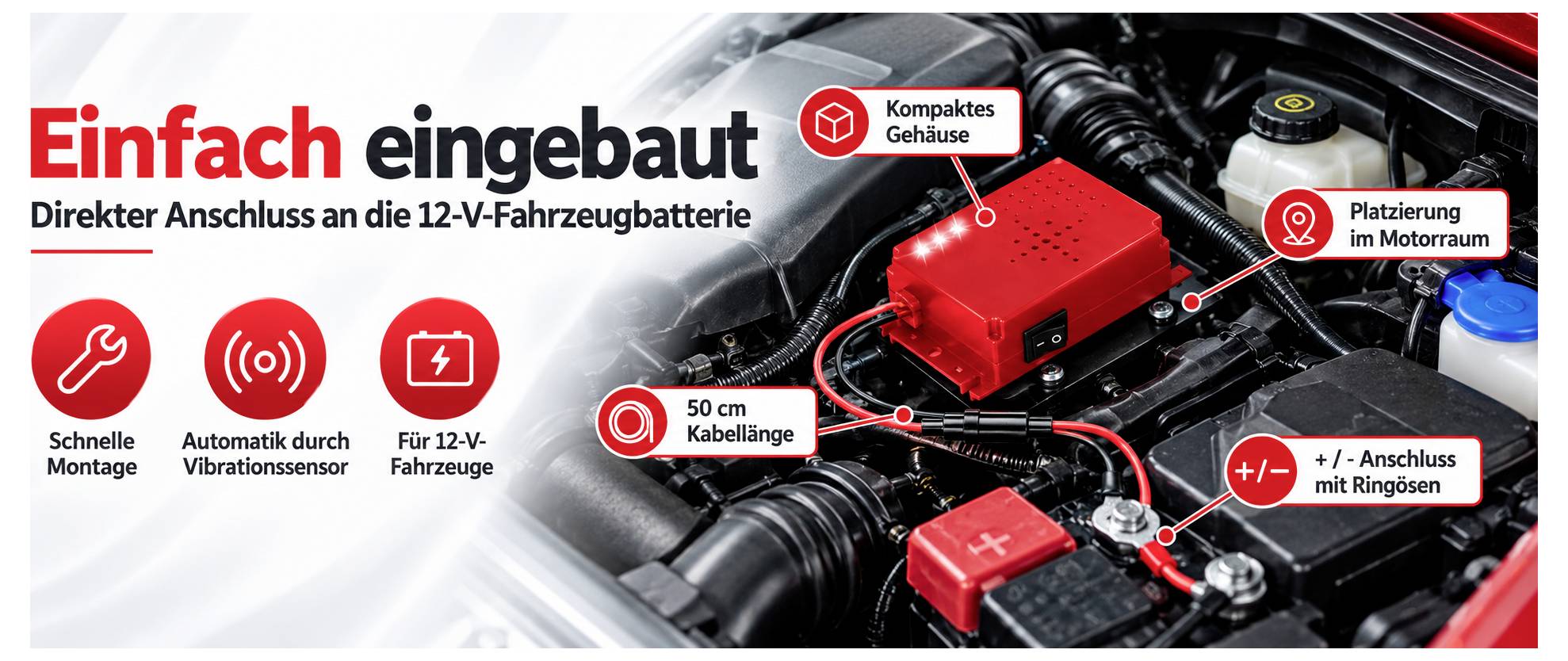 Werbegrafik für ein kompaktes 12-V-Fahrzeugbatterie-Gerät im Motorraum, 'Einfach eingebaut'; zeigt schnelle Montage, Vibrationssensor, 50 cm Kabellänge und Anschluss mit Ringösen.