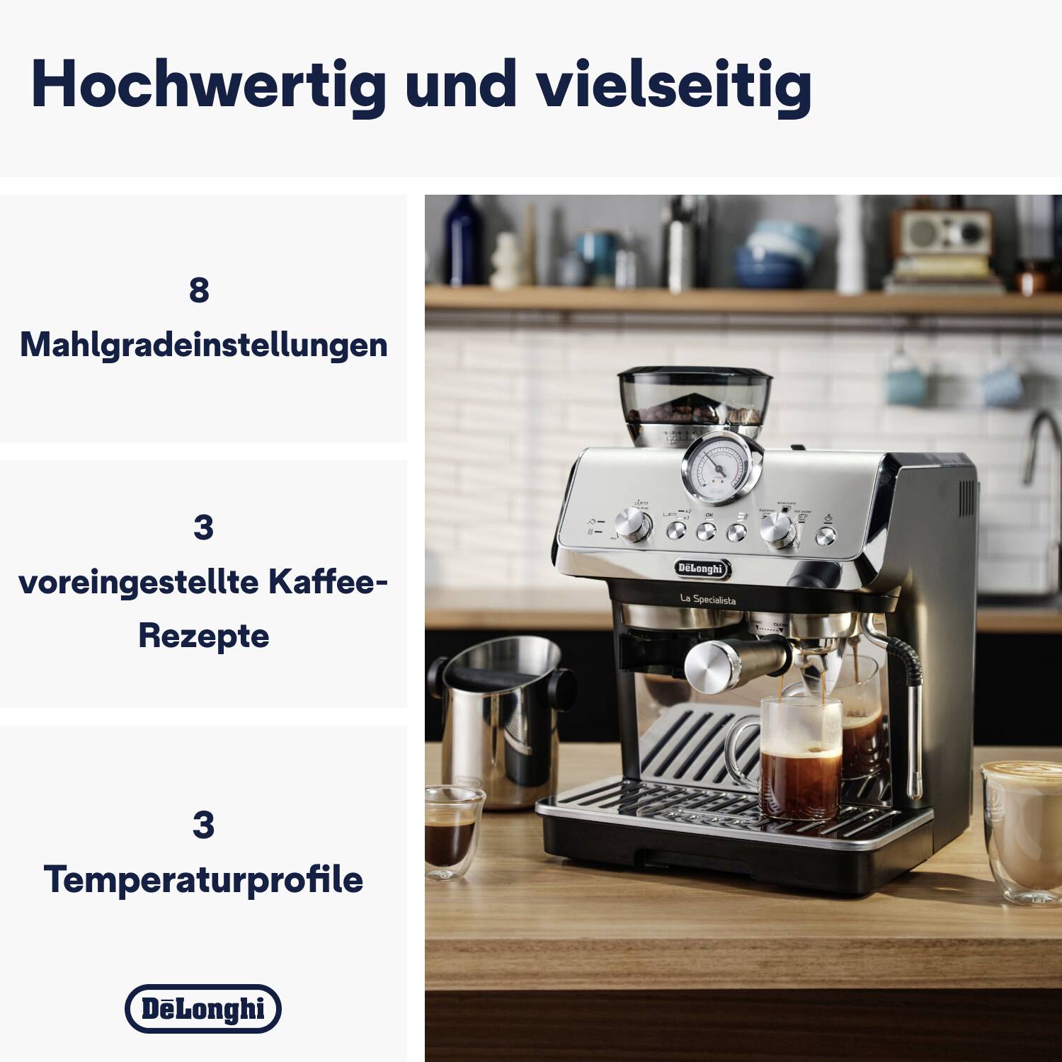 'Hochwertig und vielseitig' zeigt eine Kaffeemaschine von De'Longhi mit drei Hauptmerkmalen: Mahlgradeinstellungen, Kaffeerezepte, Temperaturprofile.