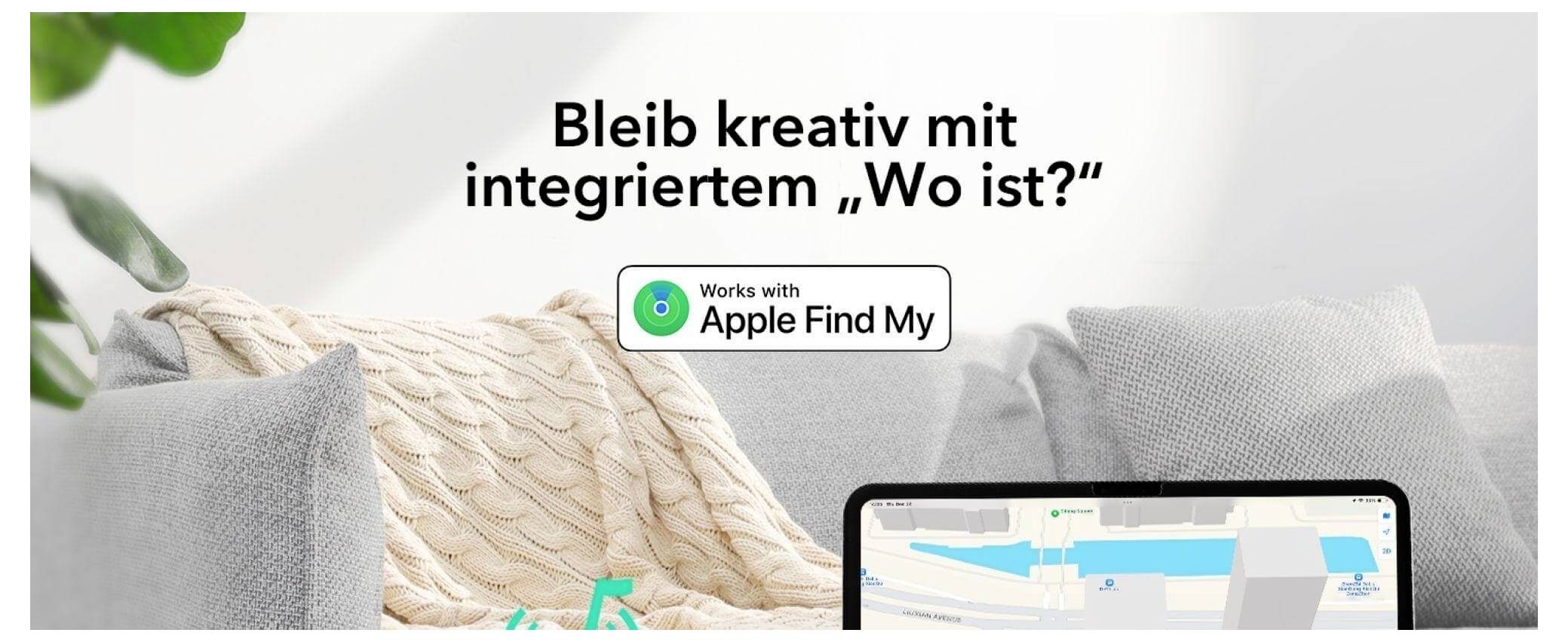 Sofa mit einer strukturierten Decke. Text lautet: Bleib kreativ mit integriertem "Wo ist?" Arbeite mit Apple Find My. Darunter ist ein Tablet mit einer Karte.