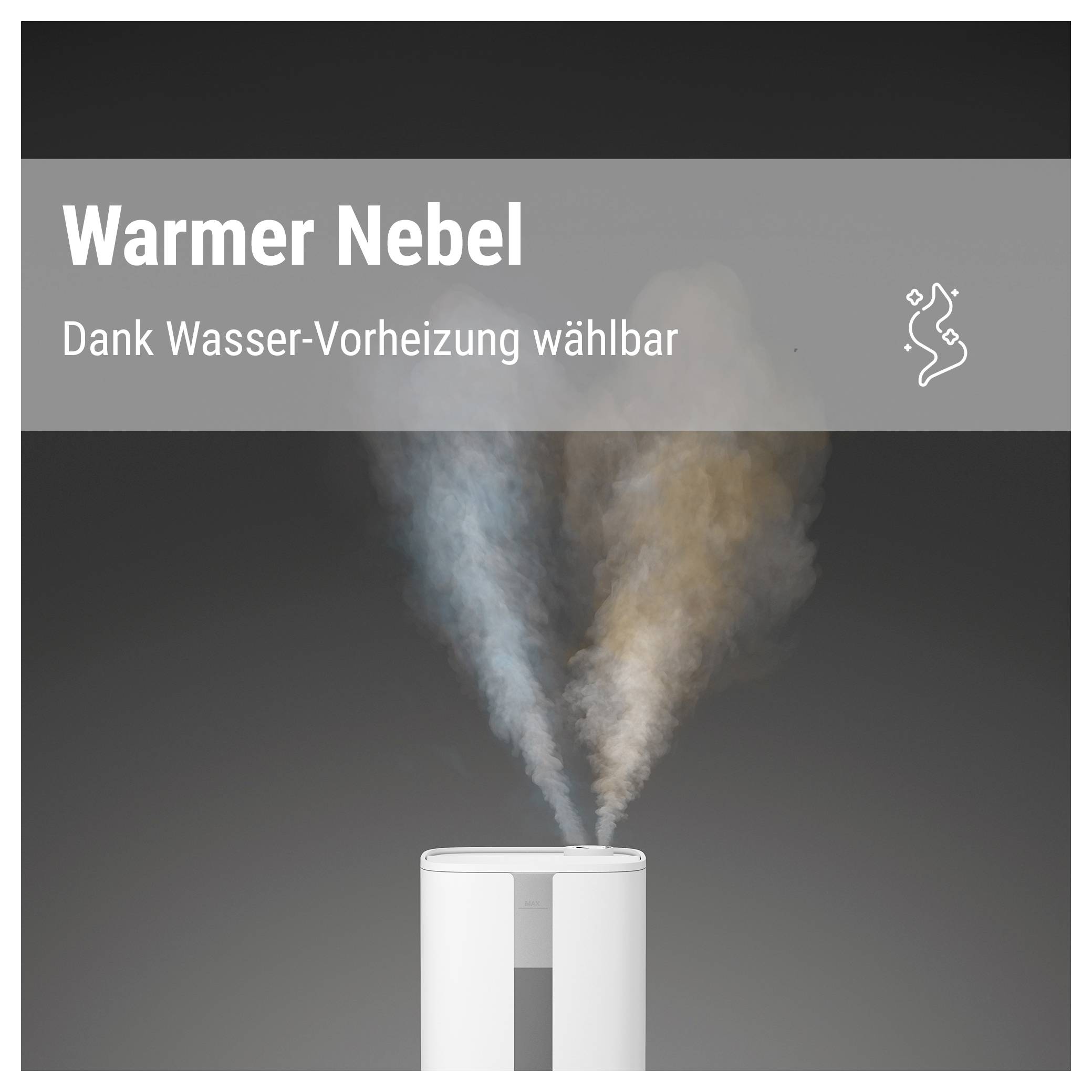'Warmer Nebel' zeigt Luftbefeuchter mit zwei verschiedenfarbigen Dampfwolken auf grauem Hintergrund. Text: 'Dank Wasser-Vorheizung wählbar'.