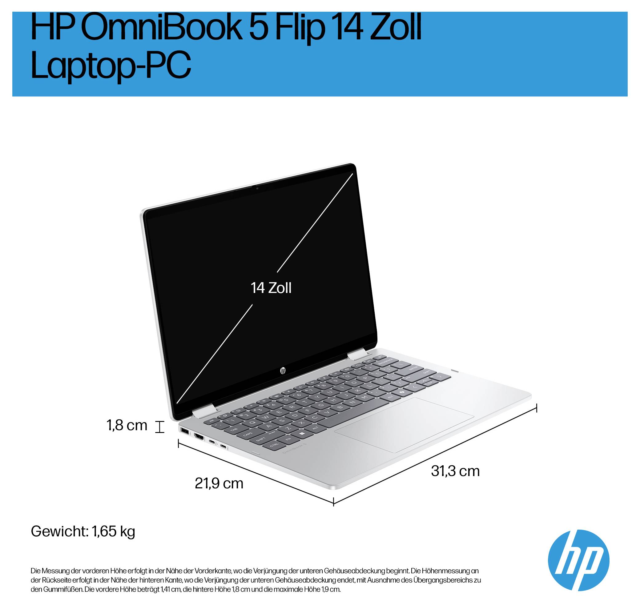 'HP OmniBook 5 Flip 14 Zoll Laptop-PC.' Abgebildet ist ein Laptop mit geöffnetem Bildschirm und einer Bildschirmdiagonale von 14 Zoll. Maße: Höhe 1,8 cm, Breite 31,3 cm, Tiefe 21,9 cm. Gewicht: 1,65 kg.