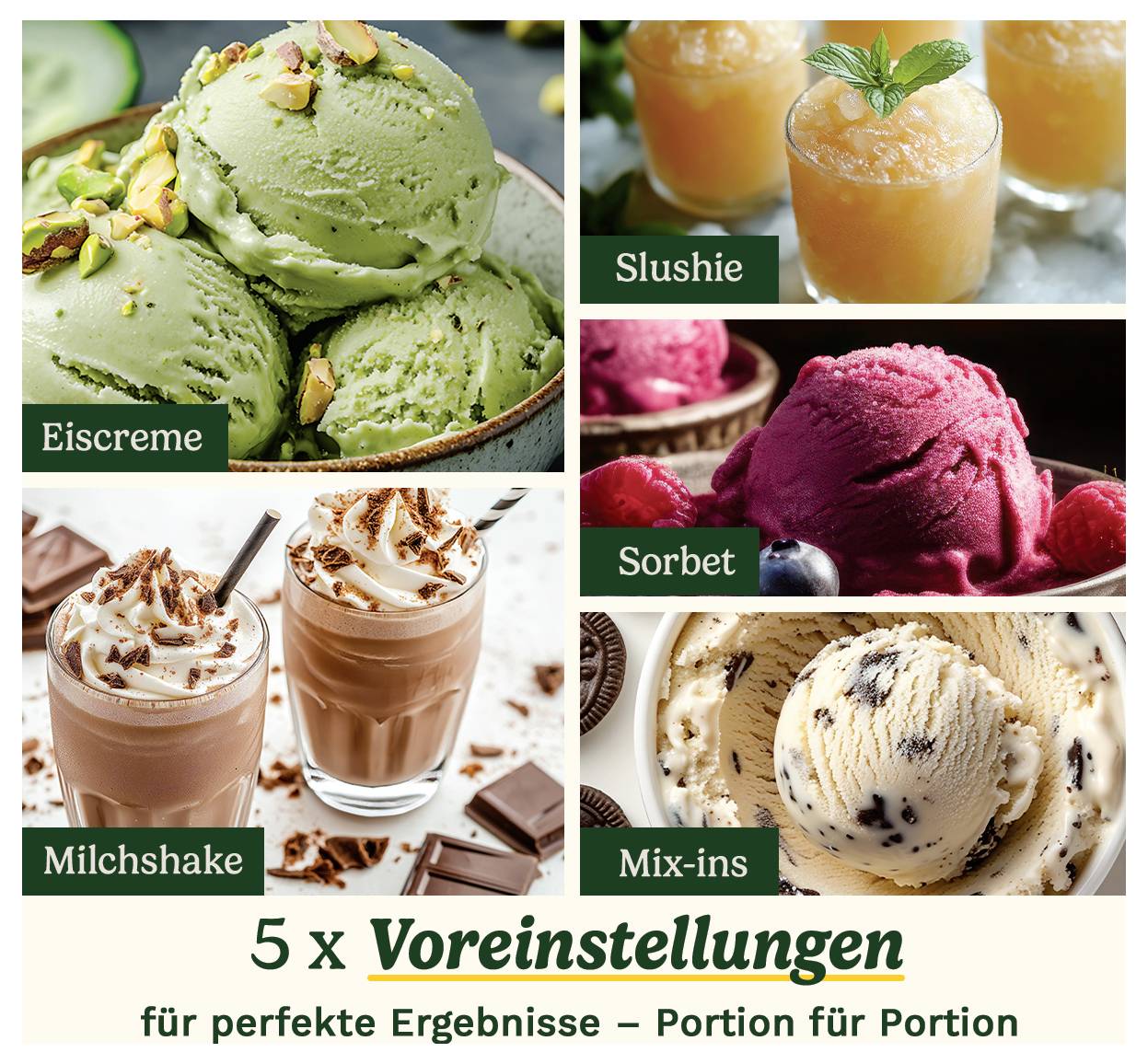 Eiscreme, Slushie, Sorbet, Milchshake und Mix-ins Visualisierung für Eiscrememaschine mit fünf Voreinstellungen für optimale Ergebnisse.