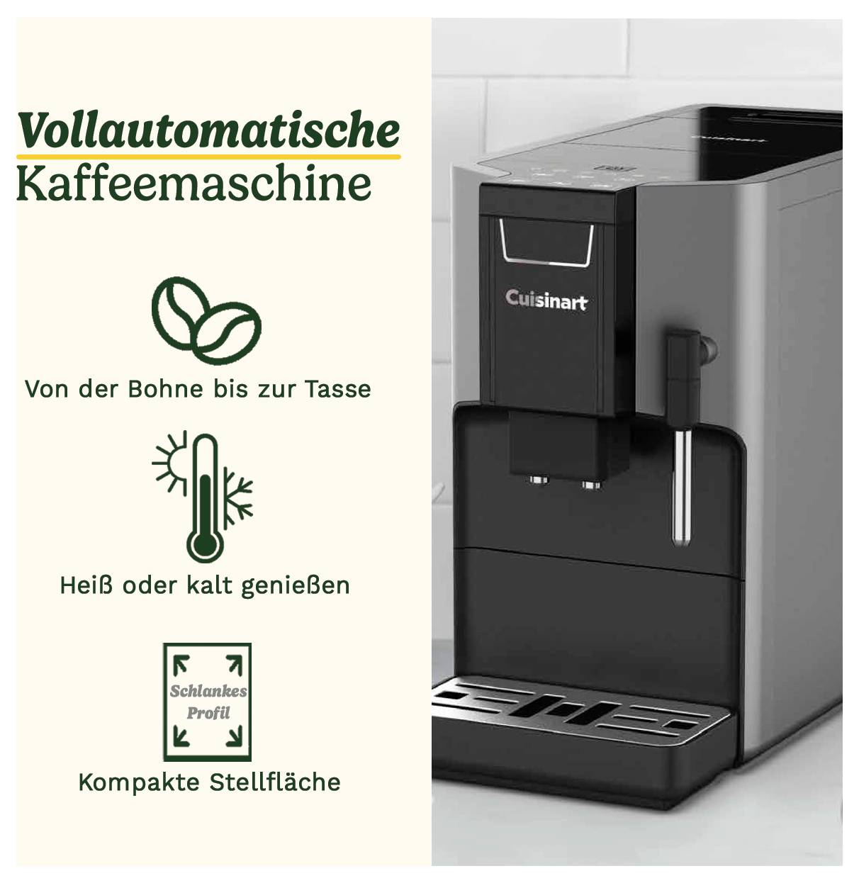 'Vollautomatische Kaffeemaschine. Von der Bohne bis zur Tasse. Heiß oder kalt genießen. Kompakte Stellfläche.'