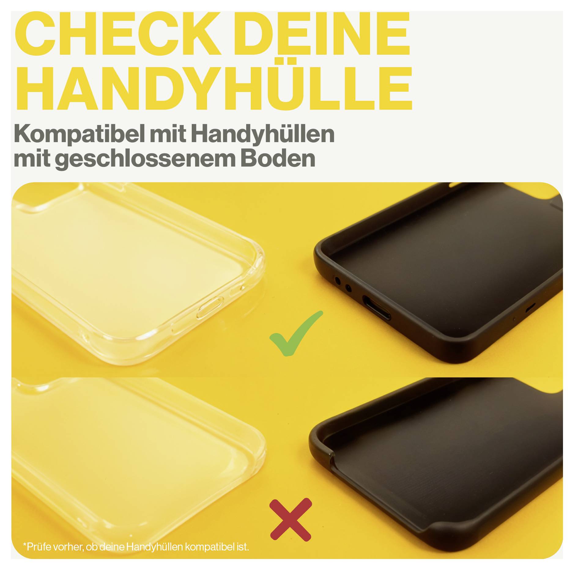 'Überprüfe deine Handyhülle. Kompatibel mit Handyhüllen mit geschlossenem Boden.' Zwei Handyhüllen werden gezeigt: eine transparente mit einem grünen Häkchen, eine schwarze mit einem roten X.