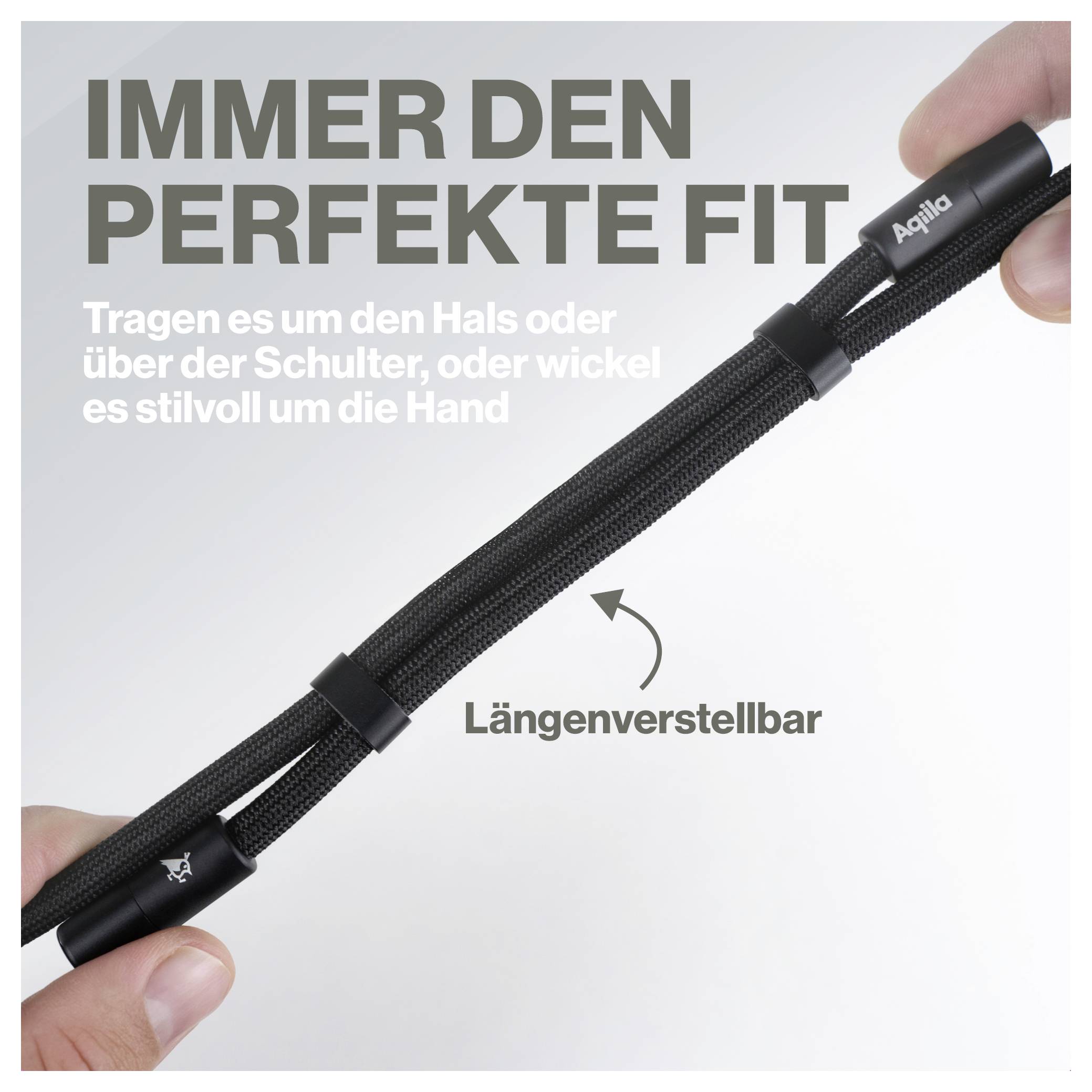 Ein schwarzer verstellbarer Riemen ist in der Mitte platziert mit Text auf Deutsch, der besagt: „Immer der perfekte Sitz. Trage es um den Hals oder über der Schulter, oder wickle es stilvoll um die Hand."