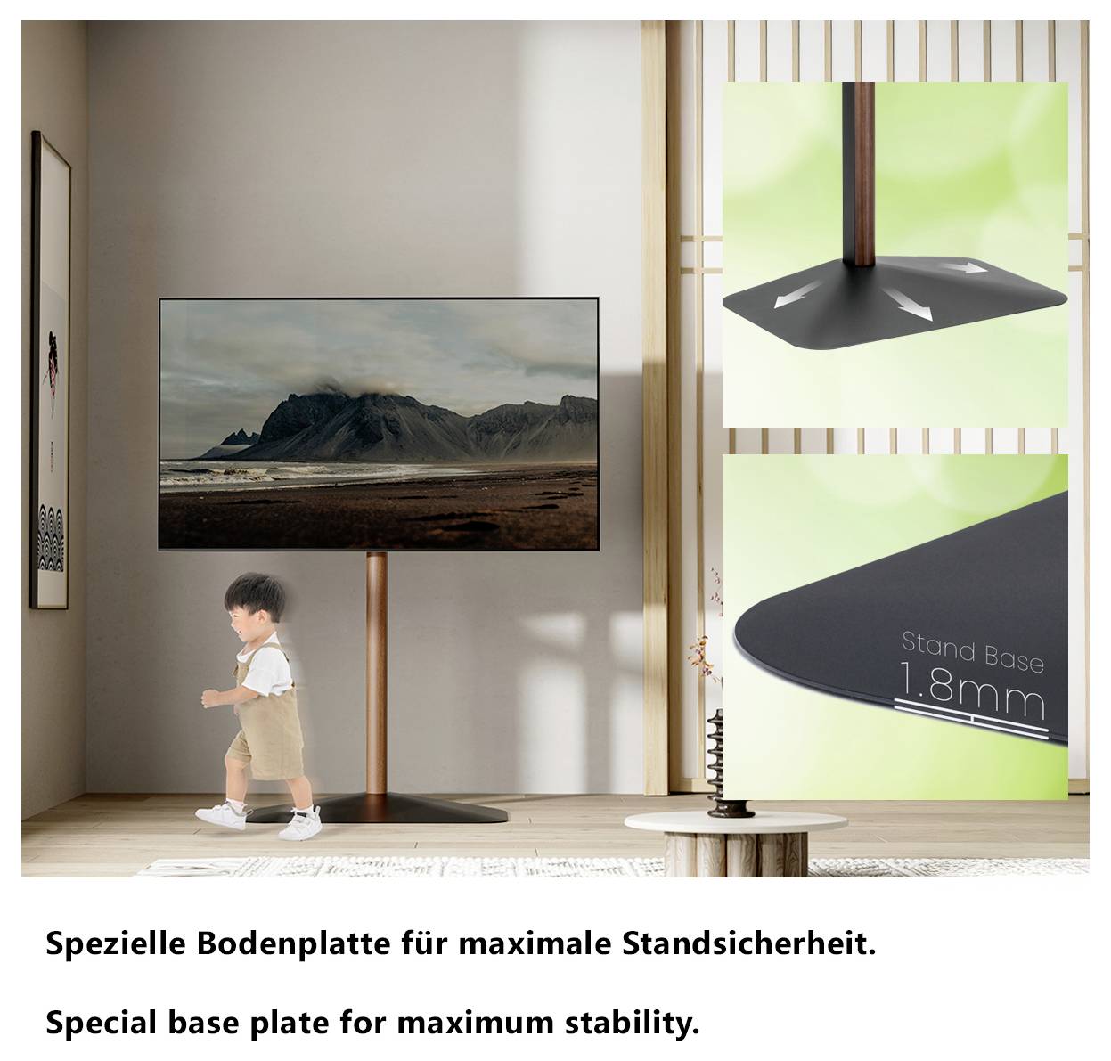 „Kind, das an einem Fernseher vorbeigeht, der auf einem dünnen Ständer montiert ist; eine Nahaufnahme zeigt eine 1,8-mm-Bodenplatte für Stabilität. Text: Spezielle Bodenplatte für maximale Stabilität."
