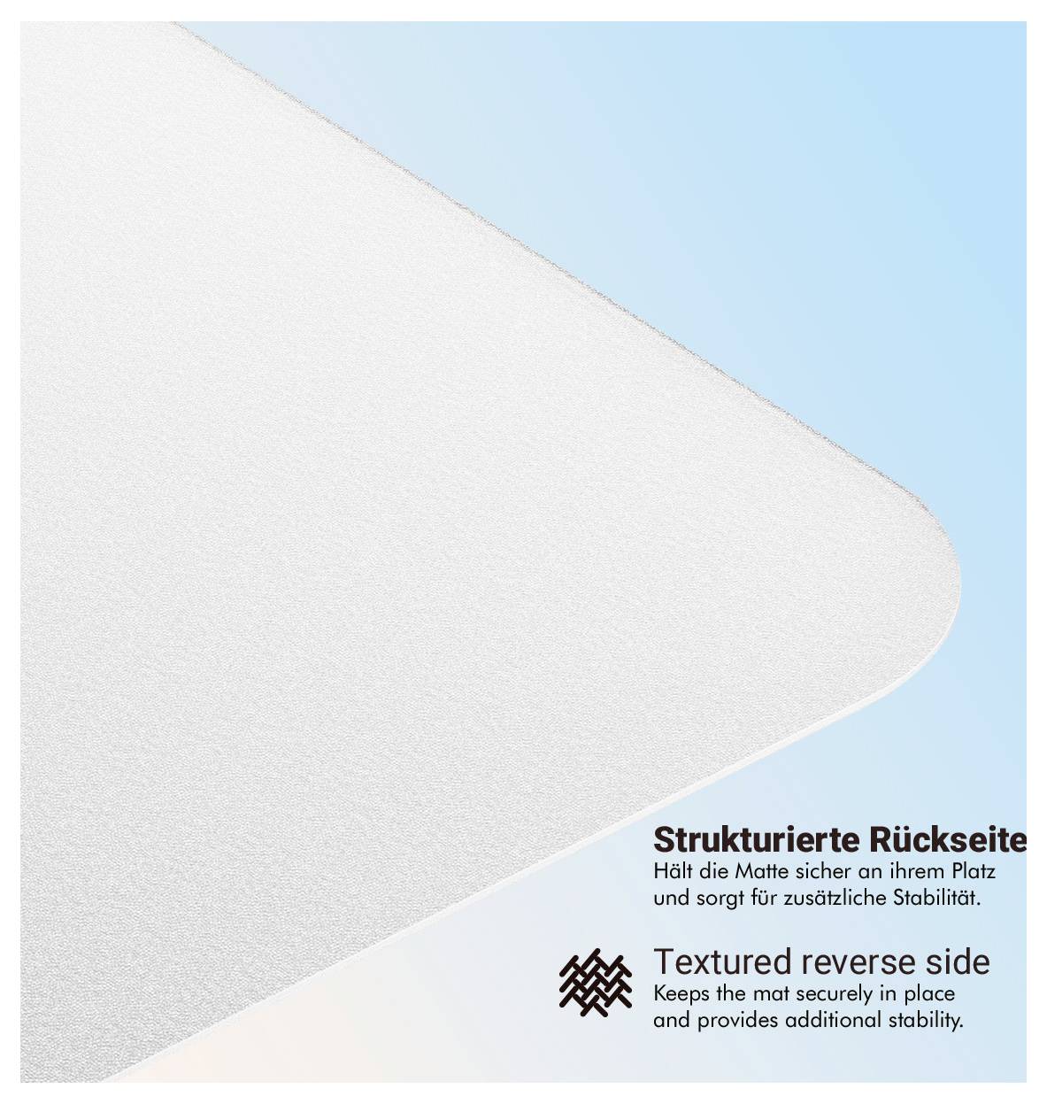 „Die strukturierte Rückseite hält die Matte sicher an Ort und Stelle und bietet zusätzliche Stabilität" wird neben einem Bild der strukturierten Unterseite einer Matte gedruckt.