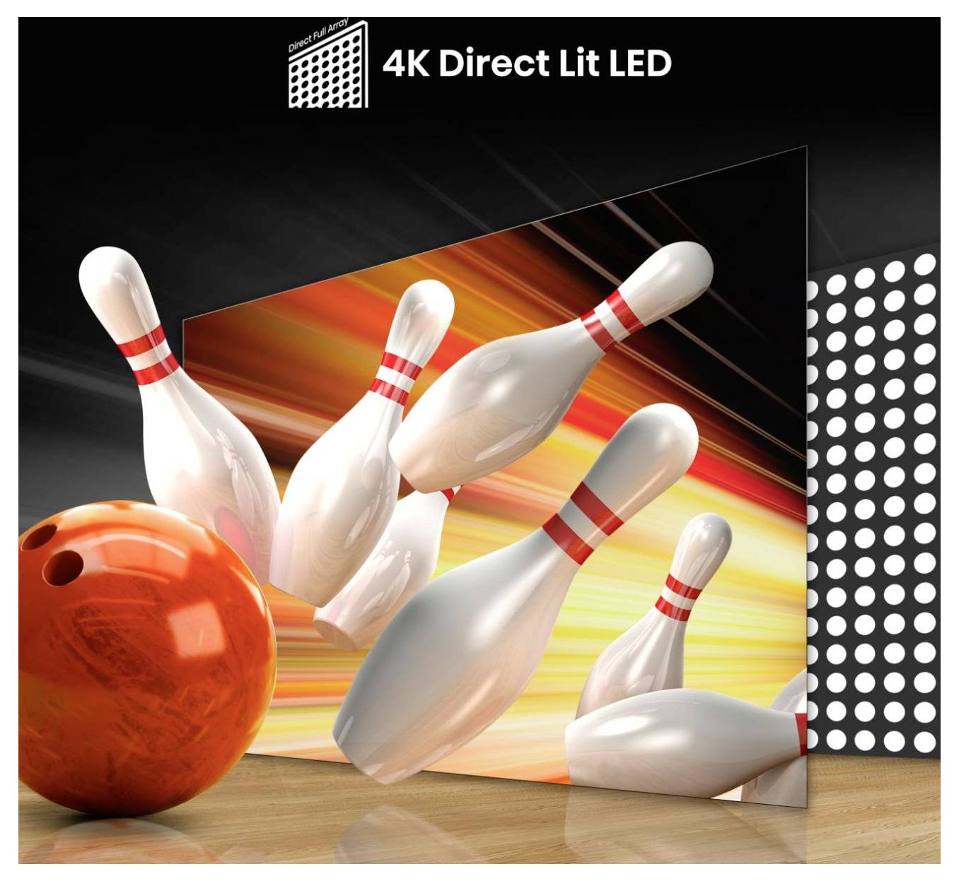 „4K Direct Lit LED"-Fernsehgrafik mit einem lebendigen Bild einer Bowlingkugel, die auf Pins trifft, die Bildschärfe und Farben hervorhebend.