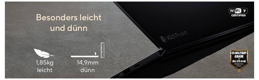 Schlankes und leichtes ASUS-Laptop. Text: Besonders leicht und dünn. Gewicht: 1,85 kg, Dicke: 14,9 mm. WiFi 7 zertifiziert. US-Militärstandard.