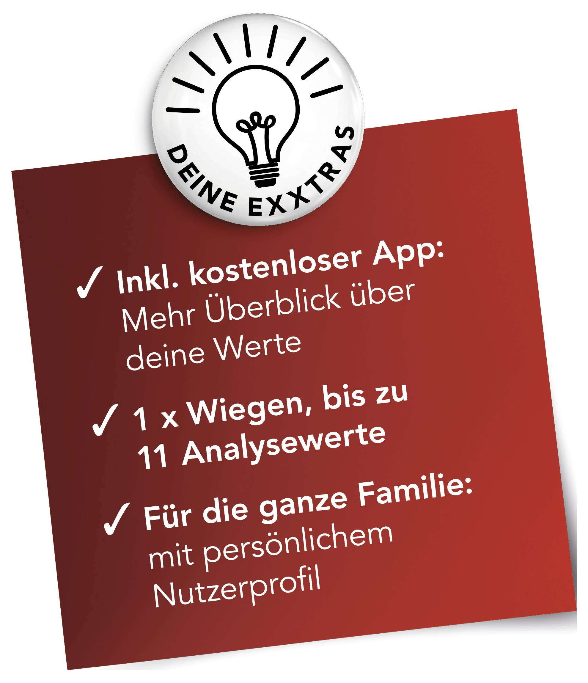 Abzeichen mit einem Glühbirnensymbol liest sich „DEINE EXTRAS". Die Liste beinhaltet: „Inkl. kostenloser App: Mehr Überblick über deine Werte", „1 x Wiegen, bis zu 11 Analysewerte", „Für die ganze Familie: mit persönlichem Nutzerprofil".