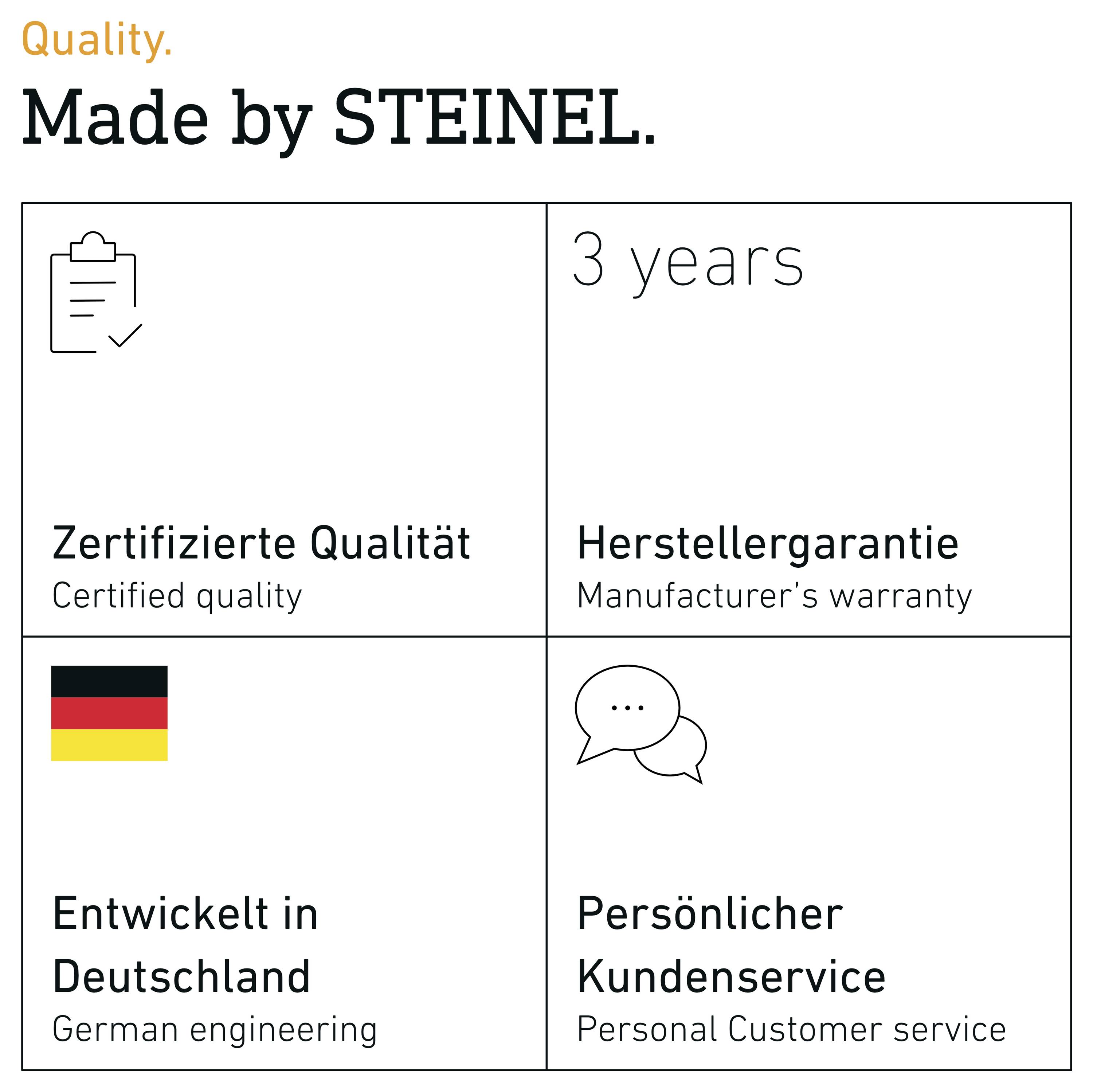Steinel Qualitätssiegel: zertifizierte Qualität, 3 Jahre Herstellergarantie, deutsche Ingenieurskunst und persönlicher Kundenservice.