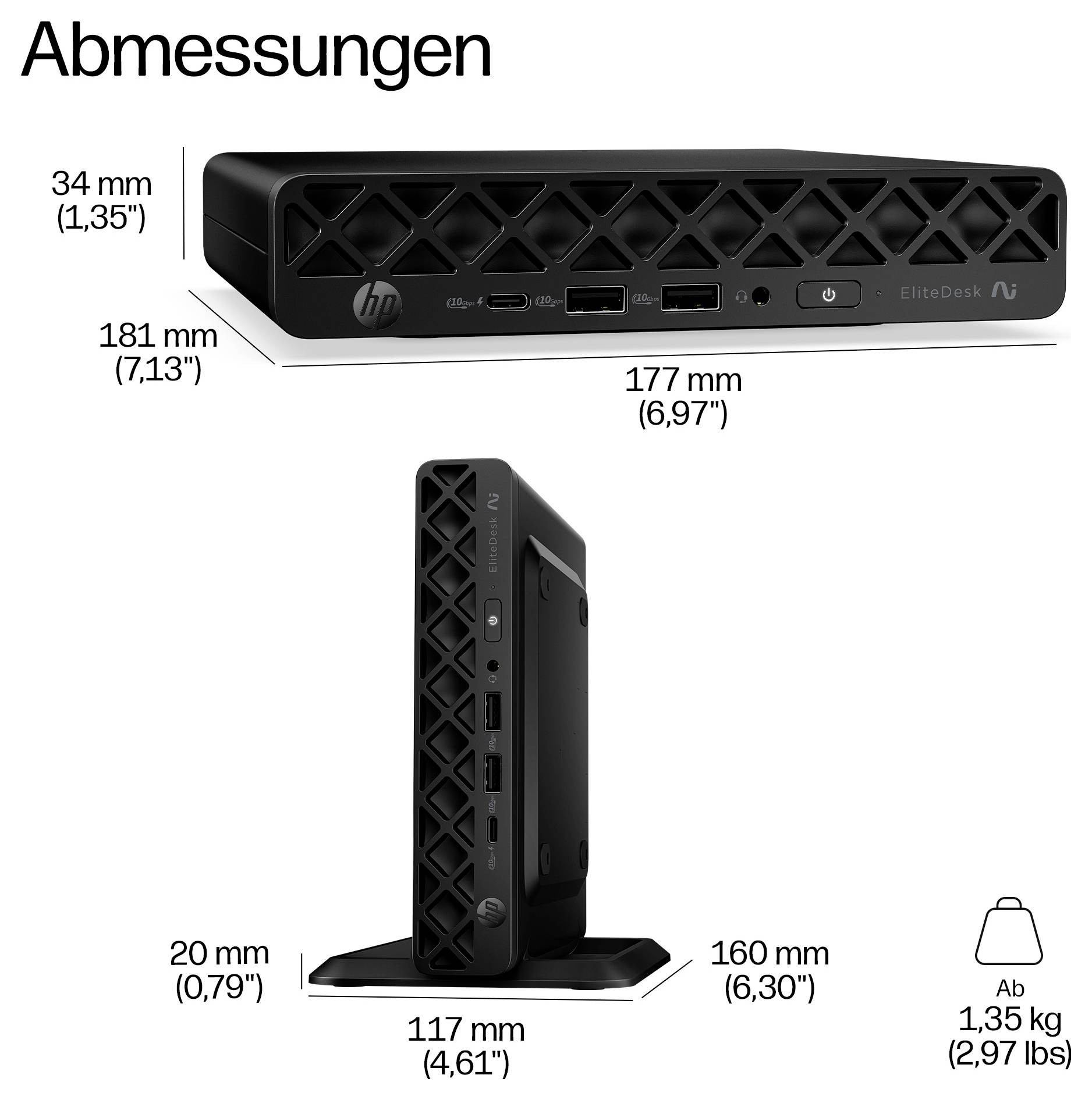 HP EliteDesk N Abmessungen wie folgt: 34 mm hoch, 181 mm tief, 177 mm breit; Vertikalansicht zeigt 160 mm Höhe, 117 mm Basis, beginnend bei 1,35 kg.