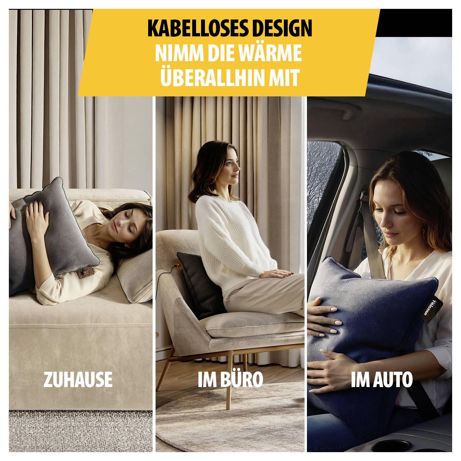 Werbegrafik mit drei Szenen einer Frau, die ein Kissen nutzt: zu Hause, im Büro und im Auto; Text: 'Kabelloses Design – Nimm die Wärme überallhin mit'.