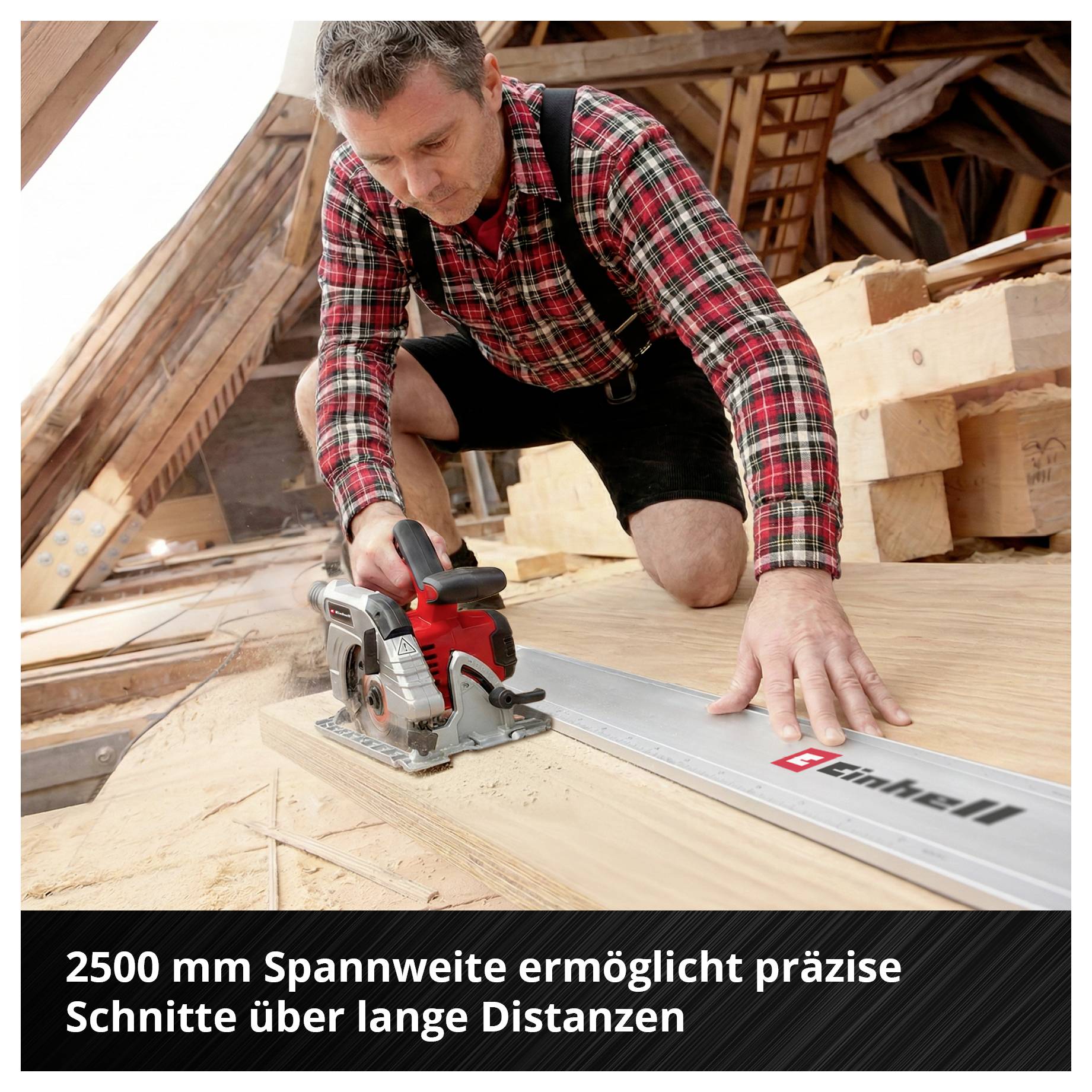 Mann sägt mit Kreissäge auf einer Holzplatte im Dachboden; Text: '2500 mm Spannweite ermöglicht präzise Schnitte über lange Distanzen'.