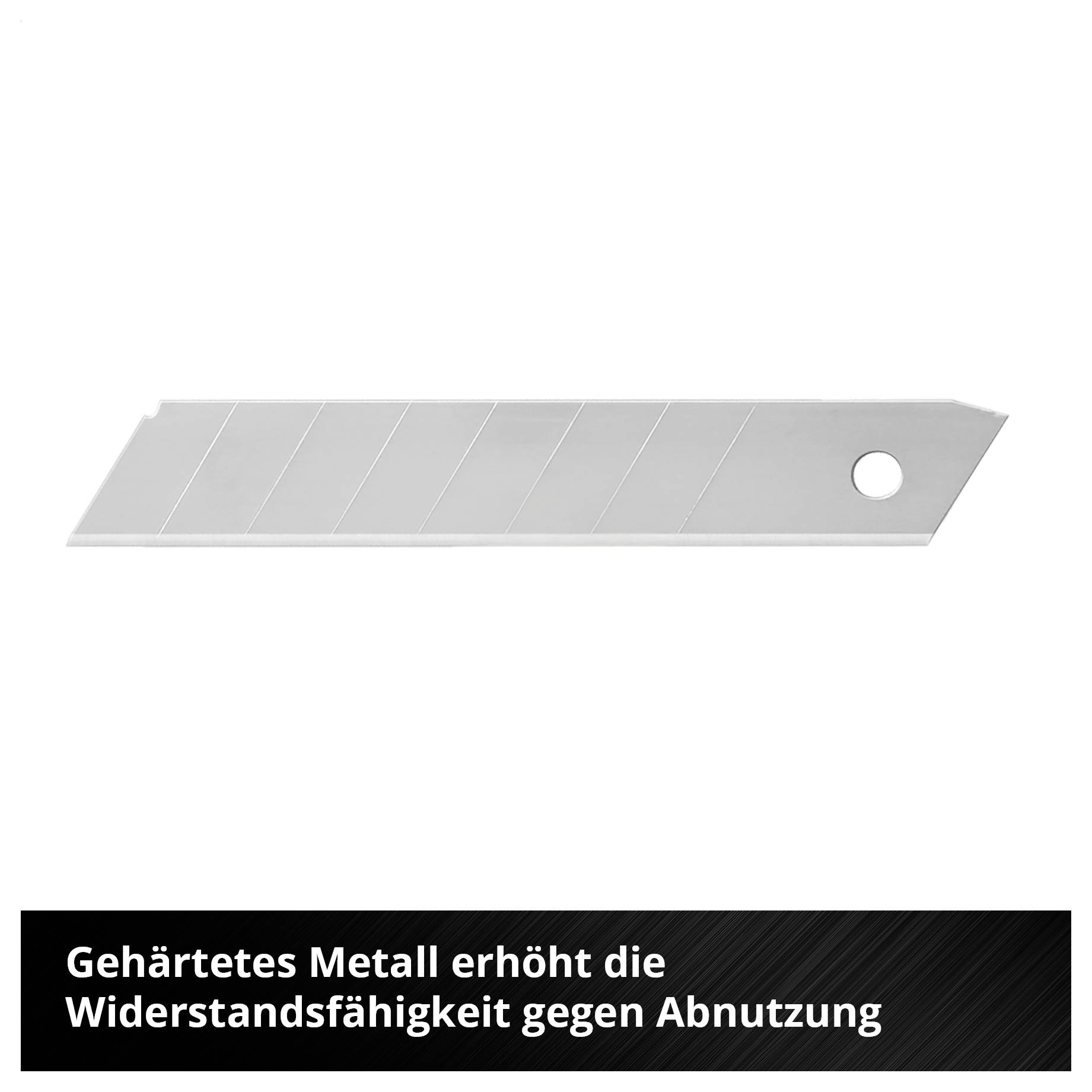 Gehärtete Metallklinge mit Loch; erhöht die Widerstandsfähigkeit gegen Abnutzung.