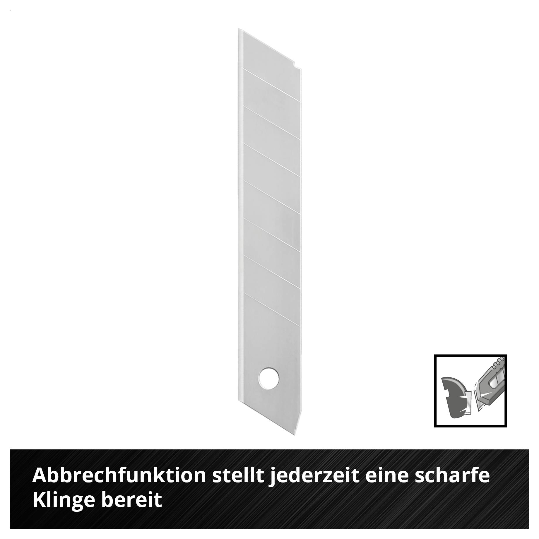 Abbrechklinge mit Loch am Ende; Hinweis: 'Abbrechfunktion stellt jederzeit eine scharfe Klinge bereit'.