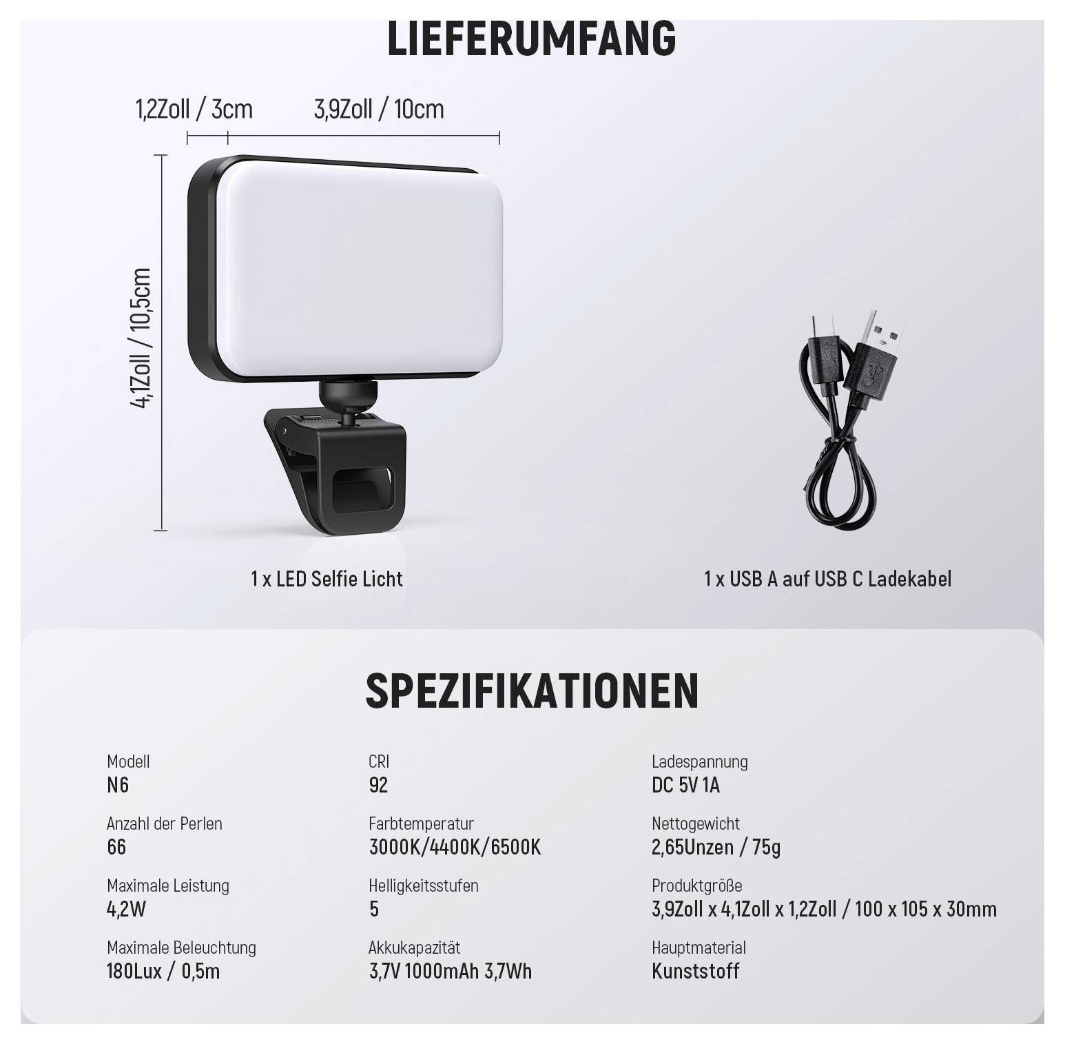Produktinhalt und Spezifikationen für eine LED-Selfie-Leuchte: Leuchte, USB-A auf USB-C Kabel, 3,9 x 1,2 x 3,9 Zoll; 66 LEDs, 4,2W, 180 Lux, 3000K/4000K/6500K, 5 Helligkeitsstufen, Modell N6.