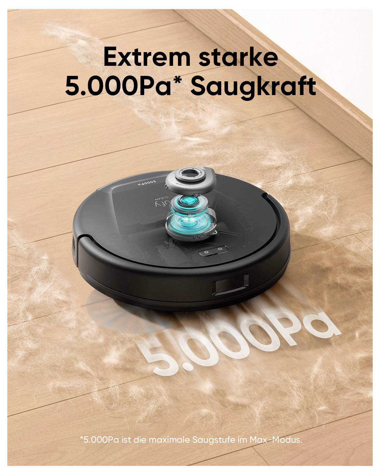 Roboter-Staubsauger auf einem Holzboden, dargestellt mit wirbelndem Staub und dem Text „Extrem starke 5.000Pa* Saugkraft", der die 5.000Pa Saugkraft hervorhebt.