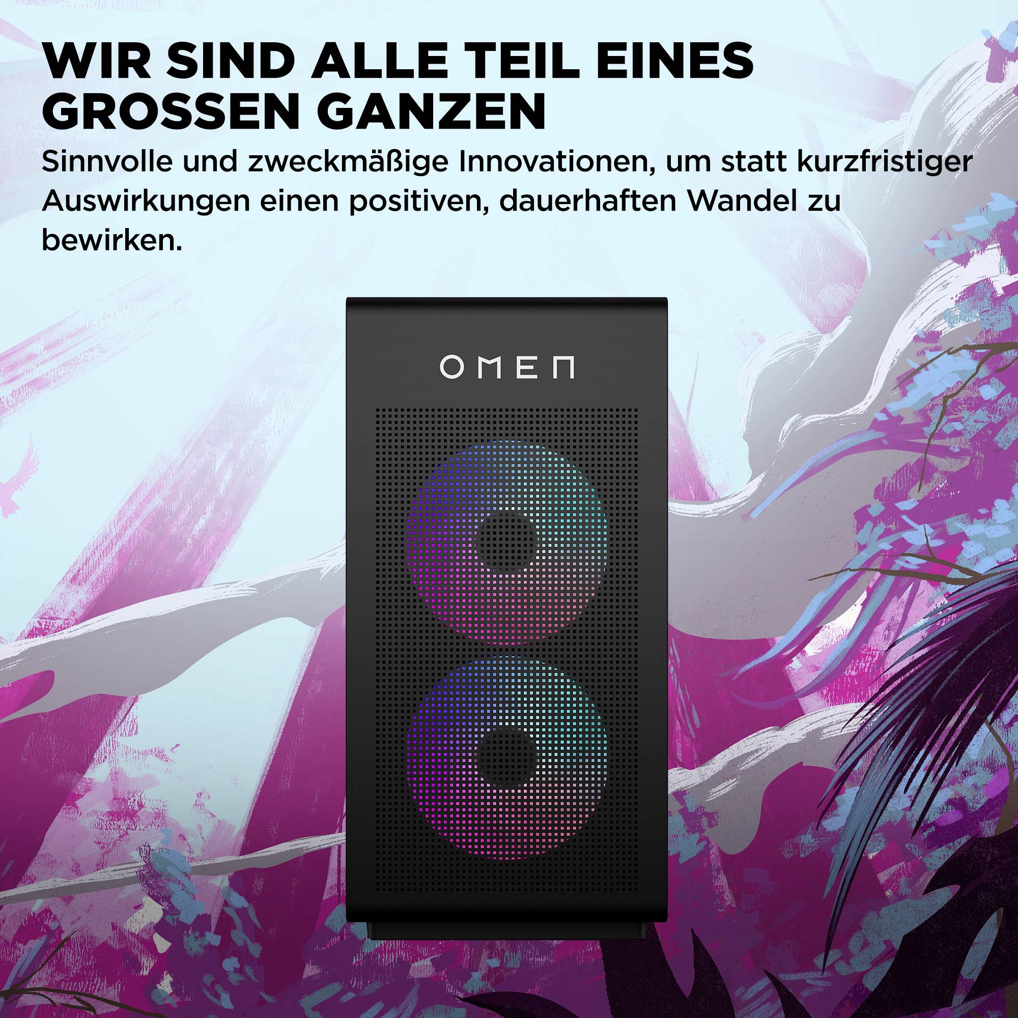 # OMEN Desktop-PC Anzeige<br><br>Wir sind alle Teil eines grossen Ganzen<br><br>Nachhaltige Innovation und bleibend positive Veränderung