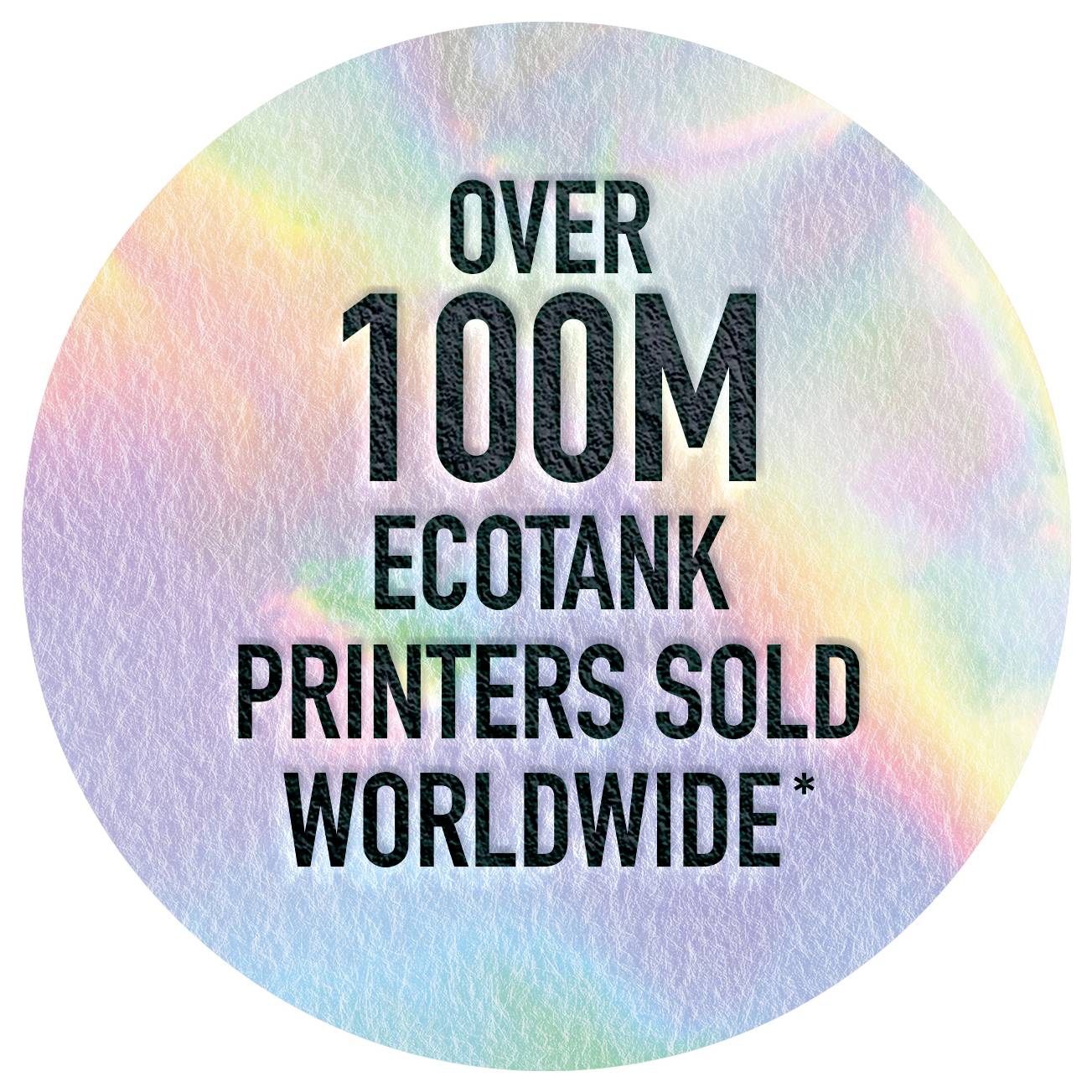 Kreisförmige Grafik mit pastellfarbenem Regenbogenhintergrund und fettgedrucktem Text: „ÜBER 100 MILLIONEN ECOTANK-DRUCKER WELTWEIT VERKAUFT*"