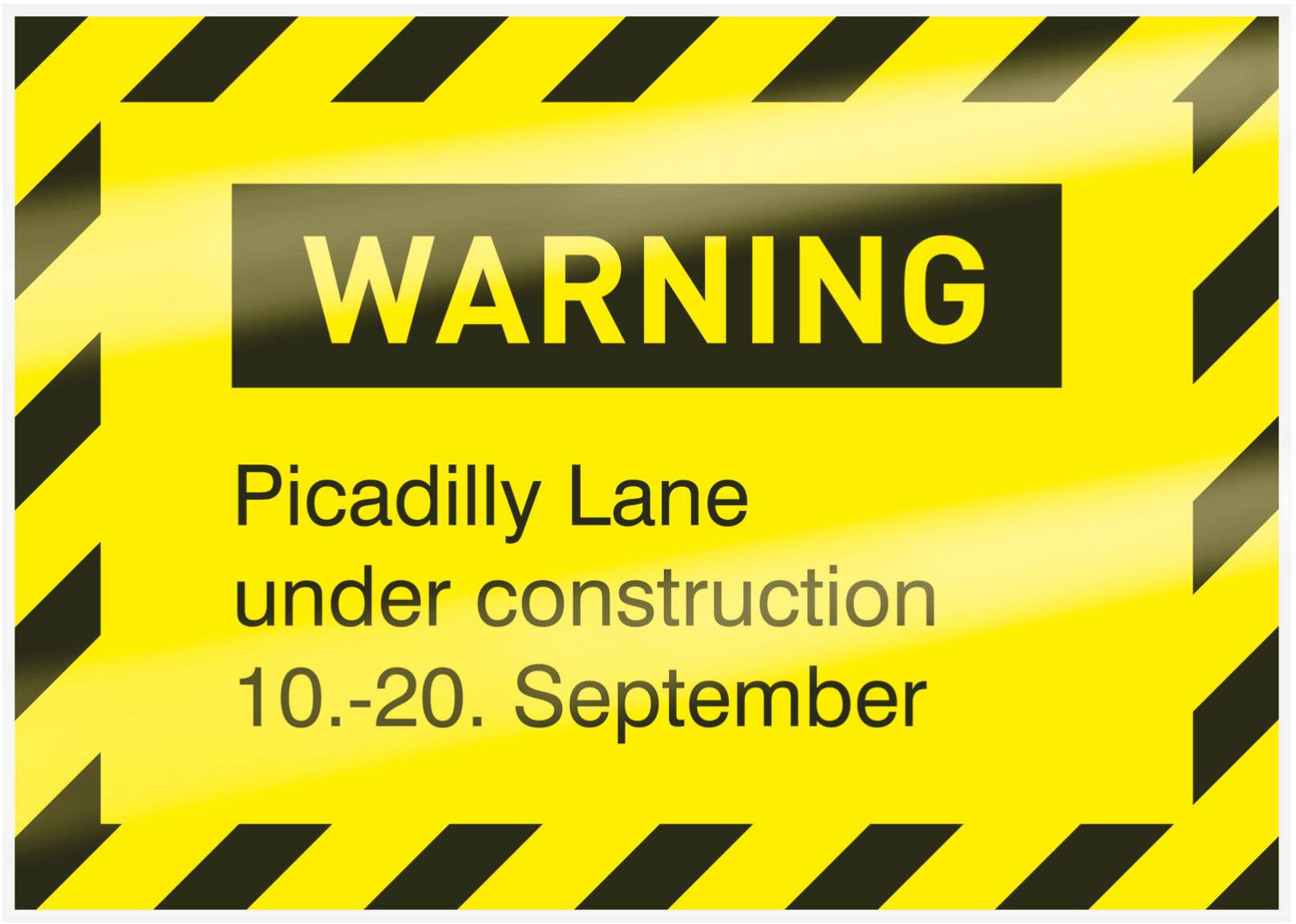 'WARNING. Picadilly Lane under construction 10.-20. September.' Gelbes Schild mit schwarzen diagonalen Streifen oben und unten.