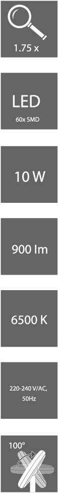 '1,75x Vergrößerung, LED 60x SMD, 10W Leistung, 900 Lumen, 6500 Kelvin, Spannung 220-240VAC, 50Hz, 10% Restlicht.'