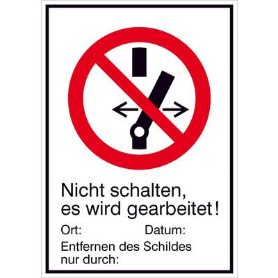 Ein Verbotsschild mit einem durchgestrichenen Schalter. Text: 'Nicht schalten, es wird gearbeitet!' Felder für Ort und Datum.
