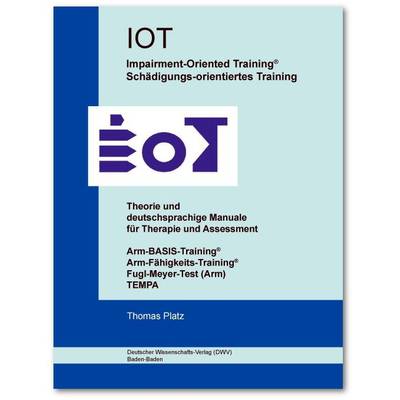 IOT. Impairment-Oriented Training. Schädigungs-orientiertes Training. Theorie und deutschsprachige Manuale für und |