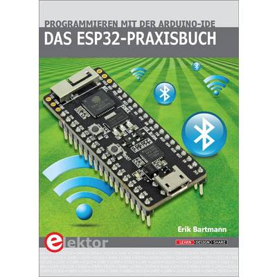 Das ESP32-Praxisbuch | Elektor | Erik Bartmann