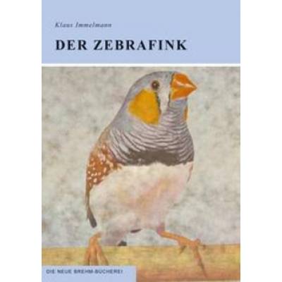 Der Zebrafink | Militzke Verlag GmbH | Klaus Immelmann