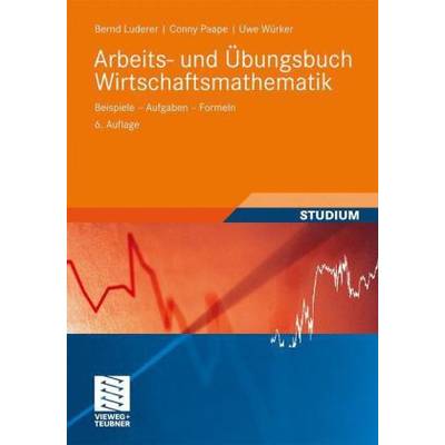 Arbeits- und Übungsbuch Wirtschaftsmathematik | Vieweg & Teubner | Bernd Luderer; Cornelia Paape; Uwe Würker