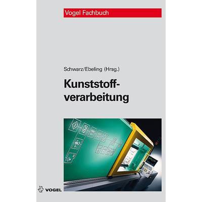 Kunststoffverarbeitung | Vogel Communications Group GmbH & Co. KG | Otto Schwarz; Friedrich W Ebeling; Brigitte Furth
