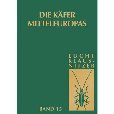 Die Käfer Mitteleuropas | Spektrum Akademischer Verlag | Wilhelm Lucht; Bernhard Klausnitzer