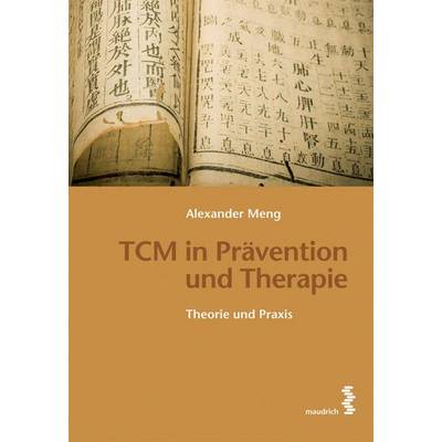 TCM in Prävention und Therapie | facultas / maudrich | Alexander Meng