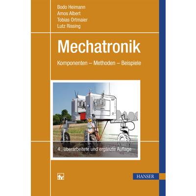 Mechatronik | Hanser, Carl | Bodo Heimann; Amos Albert; Tobias Ortmaier; Lutz Rissing