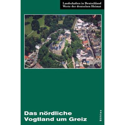 ;Das nördliche Vogtland um Greiz | Böhlau Köln | Hans-Jürgen Beier; Henriette Joseph; Birgit Hölzel; Guido Meinhold