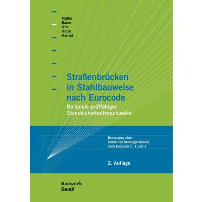 ;Straßenbrücken in Stahlbauweise nach Eurocode | Beuth | Thomas Bauer; Thomas Hensel; Thomas Holze; Michael Müller