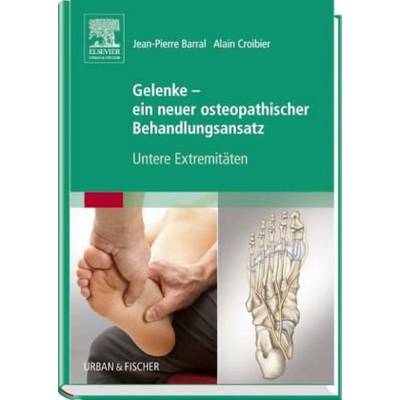 Gelenke - ein neuer osteopathischer Behandlungsansatz | Urban & Fischer in Elsevier | Jean-Pierre Barral; Alain Croibier