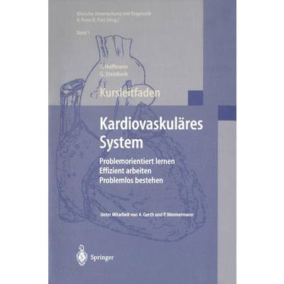 Kursleitfaden, Kardiovaskuläres System | Springer Berlin | E. Hoffmann; A. Gerth; P. Nimmermann; G. Steinbeck