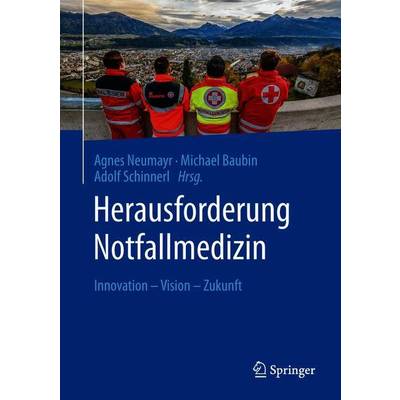 Herausforderung Notfallmedizin | Springer Berlin | Agnes Neumayr; Michael Baubin; Adolf Schinnerl