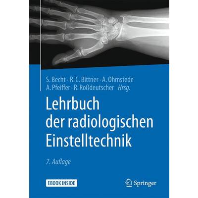 ;Lehrbuch der radiologischen Einstelltechnik | Springer Berlin | Stefanie Becht; Roland C. Bittner; Anke Ohmstede